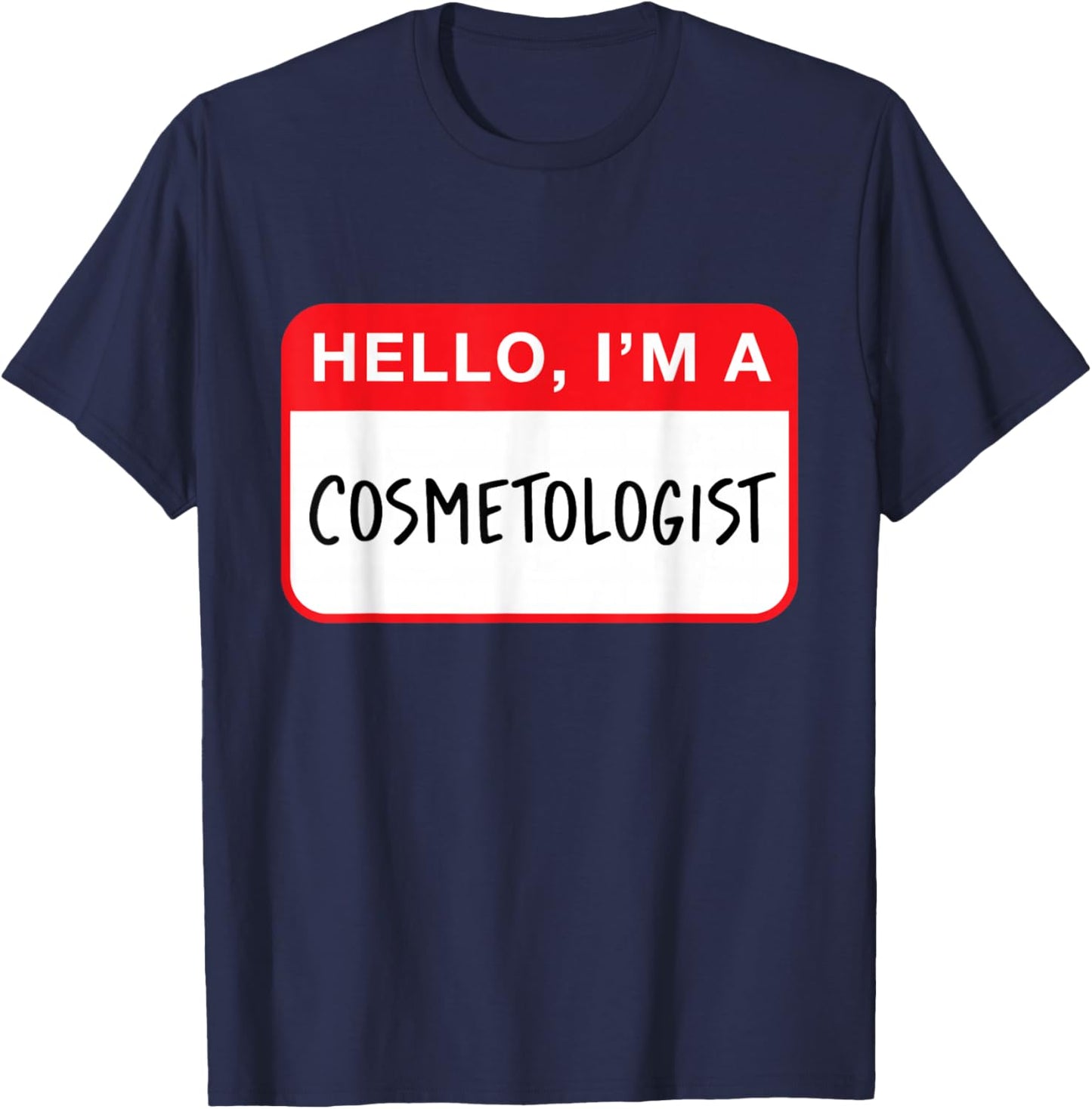 Hello, I’m a Cosmetologist - Funny T-Shirt - T-Shirt | Navy