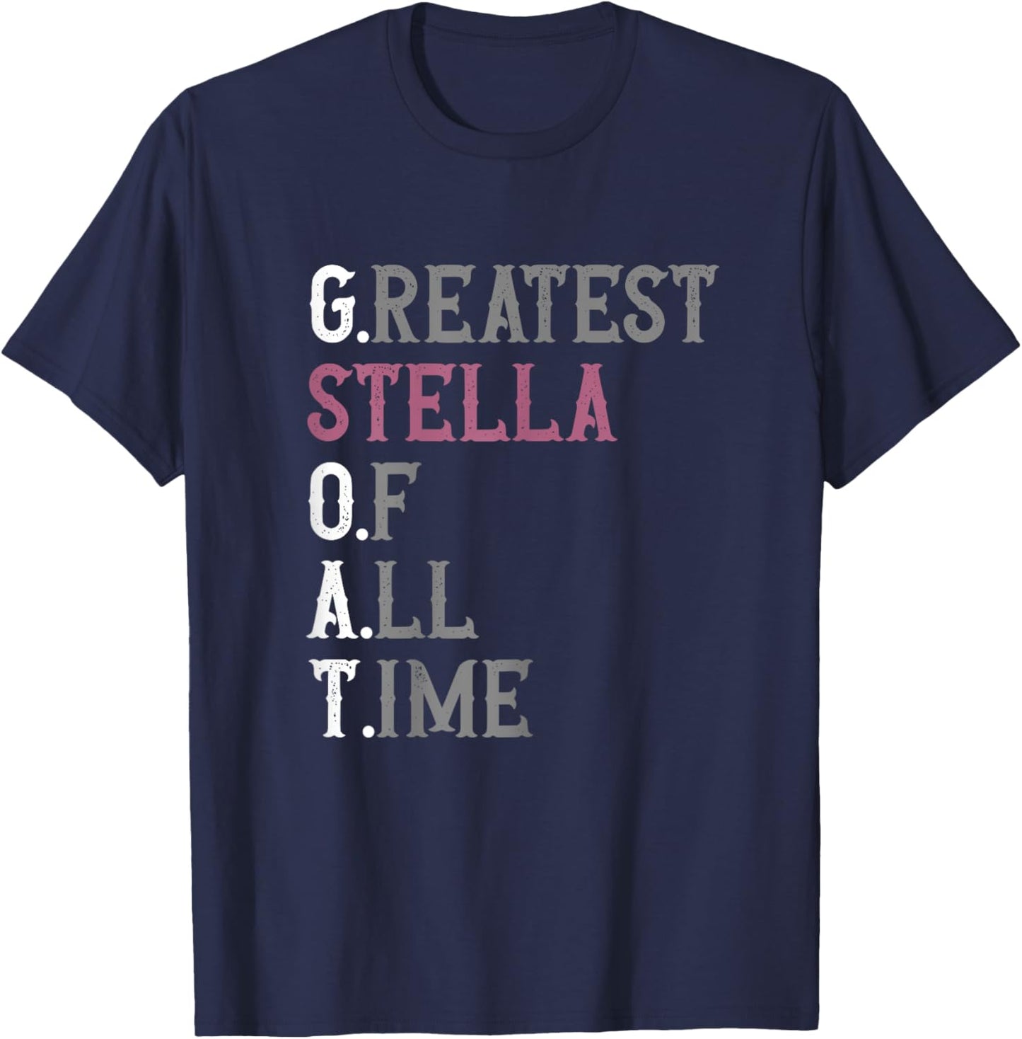 Greatest Stella of all time | GOAT | Stella T-Shirt - T-Shirt | Navy