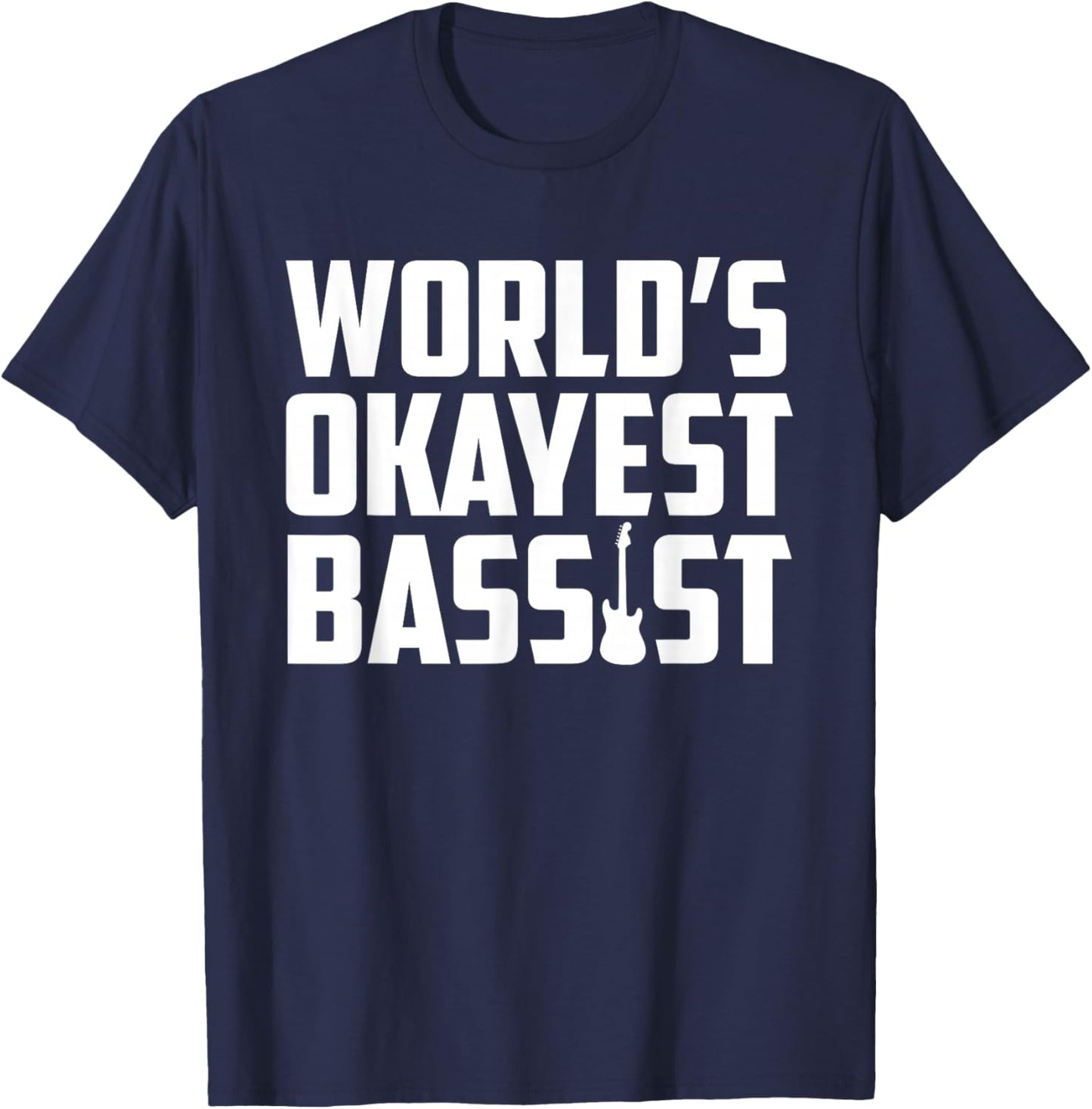 World's Okayest Bassis Funny Electric Bass Guitar Player T-Shirt - T-Shirt | Navy