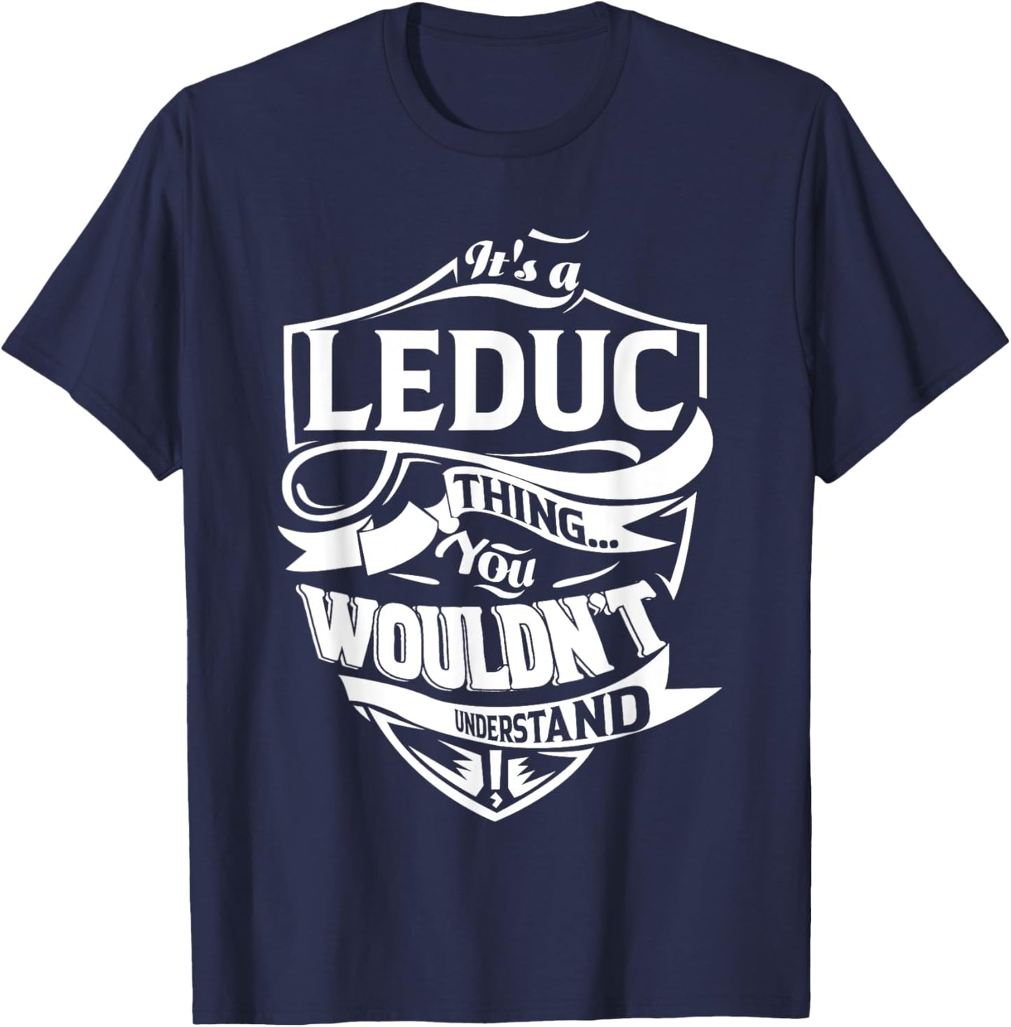 It's a LEDUC Thing Gifts T-Shirt - T-Shirt | Navy