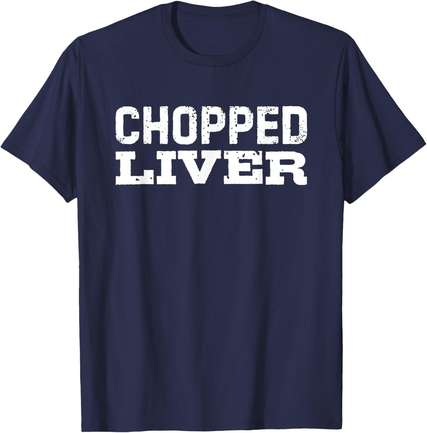 Chopped Liver T-Shirt - T-Shirt | Navy