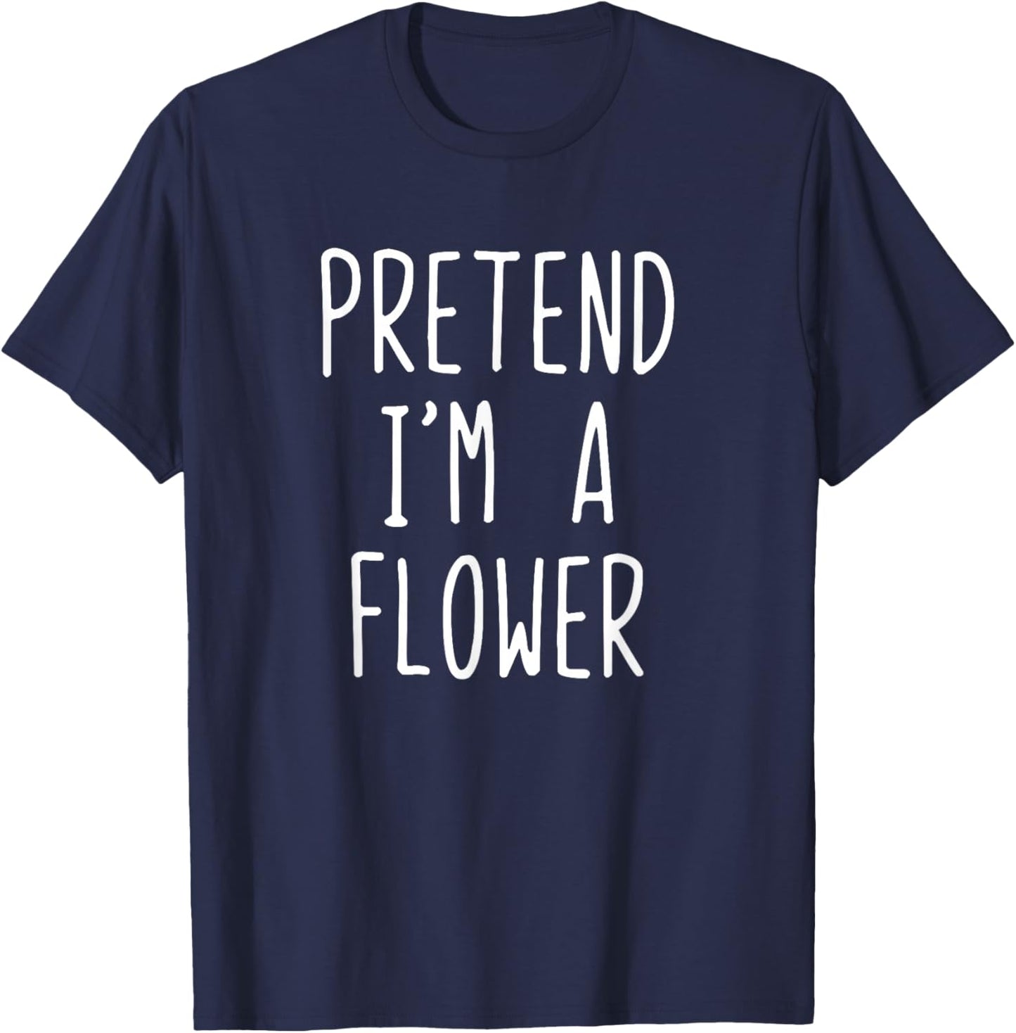 Pretend I'm A Flower Costume Halloween Funny Lazy Adult Kids T-Shirt - T-Shirt | Navy