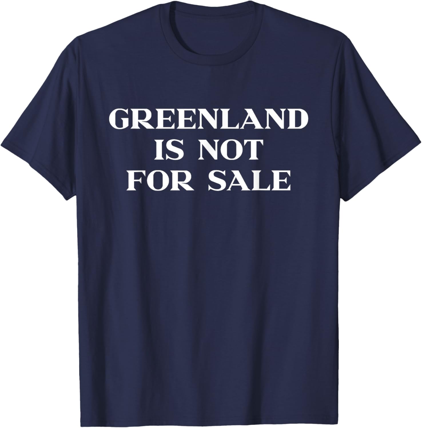 Greenland is Not for Sale Shirt Greenland T-Shirt - T-Shirt | Navy