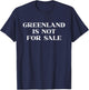 Greenland is Not for Sale Shirt Greenland T-Shirt - T-Shirt | Navy