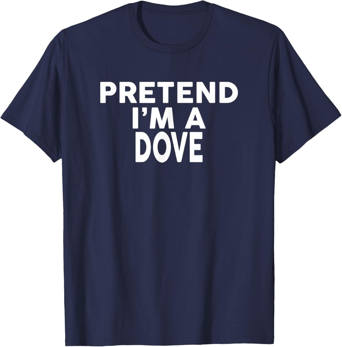 Pretend I'm A Dove Halloween Costume T-Shirt - T-Shirt | Navy