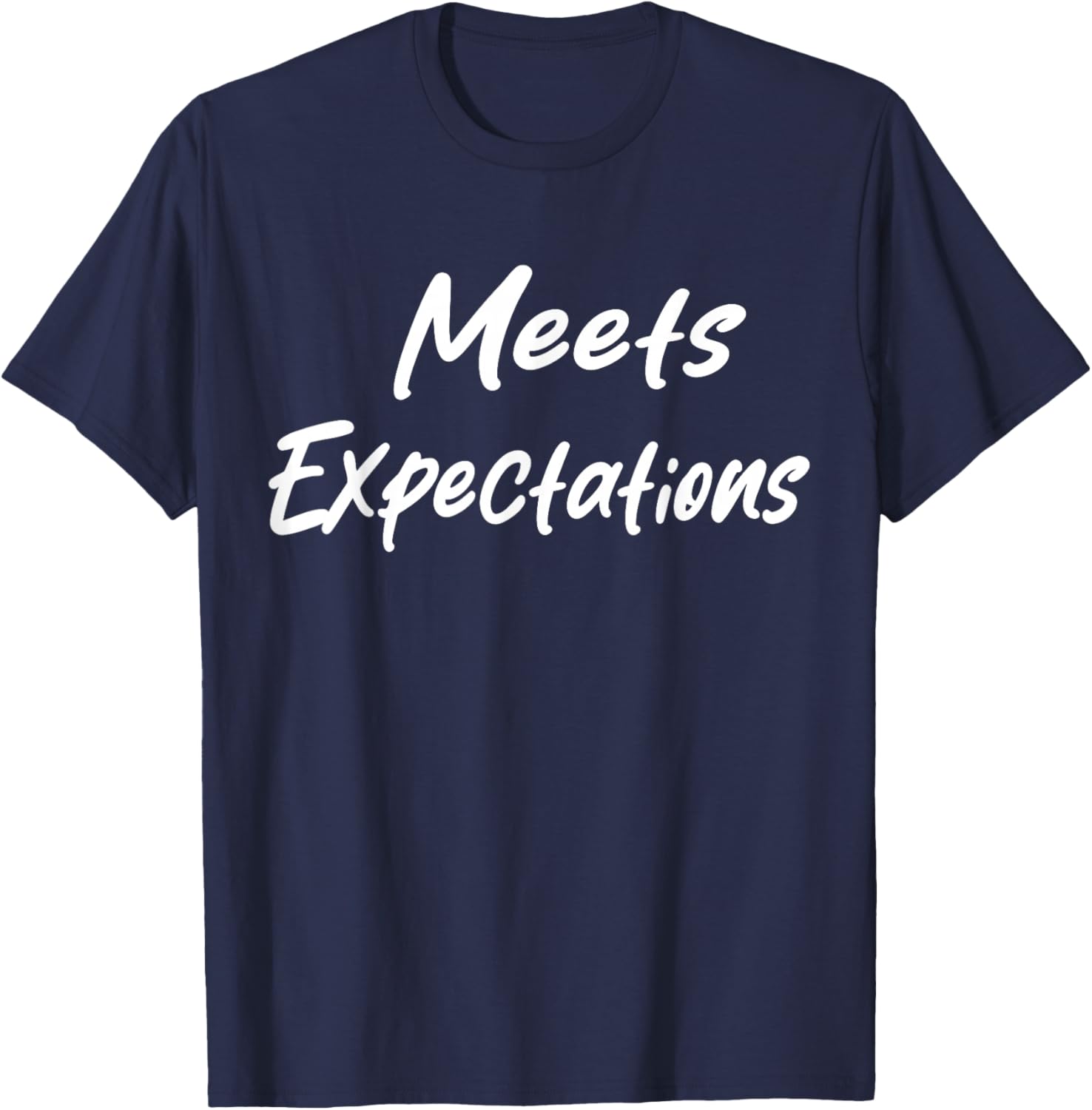 Meets Expectations Funny Sarcastic Saying Men Women T-Shirt - T-Shirt | Navy
