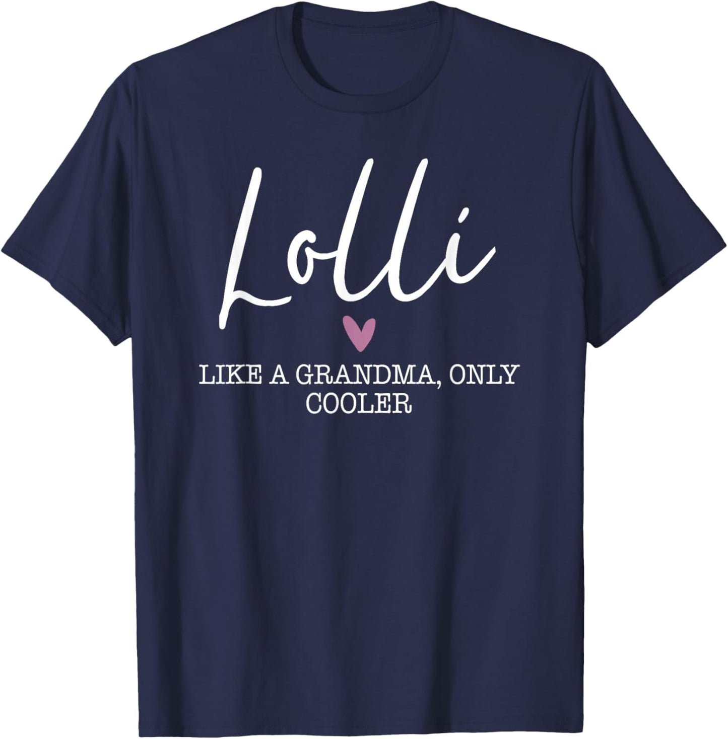 Lolli Like A Grandma Only Cooler Heart Mother's Day Lolli T-Shirt - T-Shirt | Navy