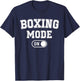 Boxing Mode On Funny Boxer Gift Fighter Coach Training T-Shirt - T-Shirt | Navy