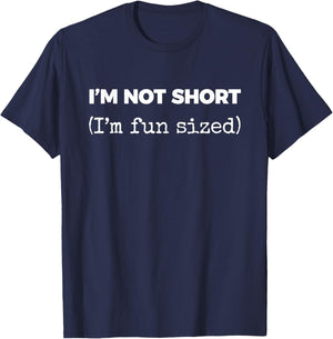 I'm NOT Short (I'm Fun Sized) T-Shirt - T-Shirt | Navy