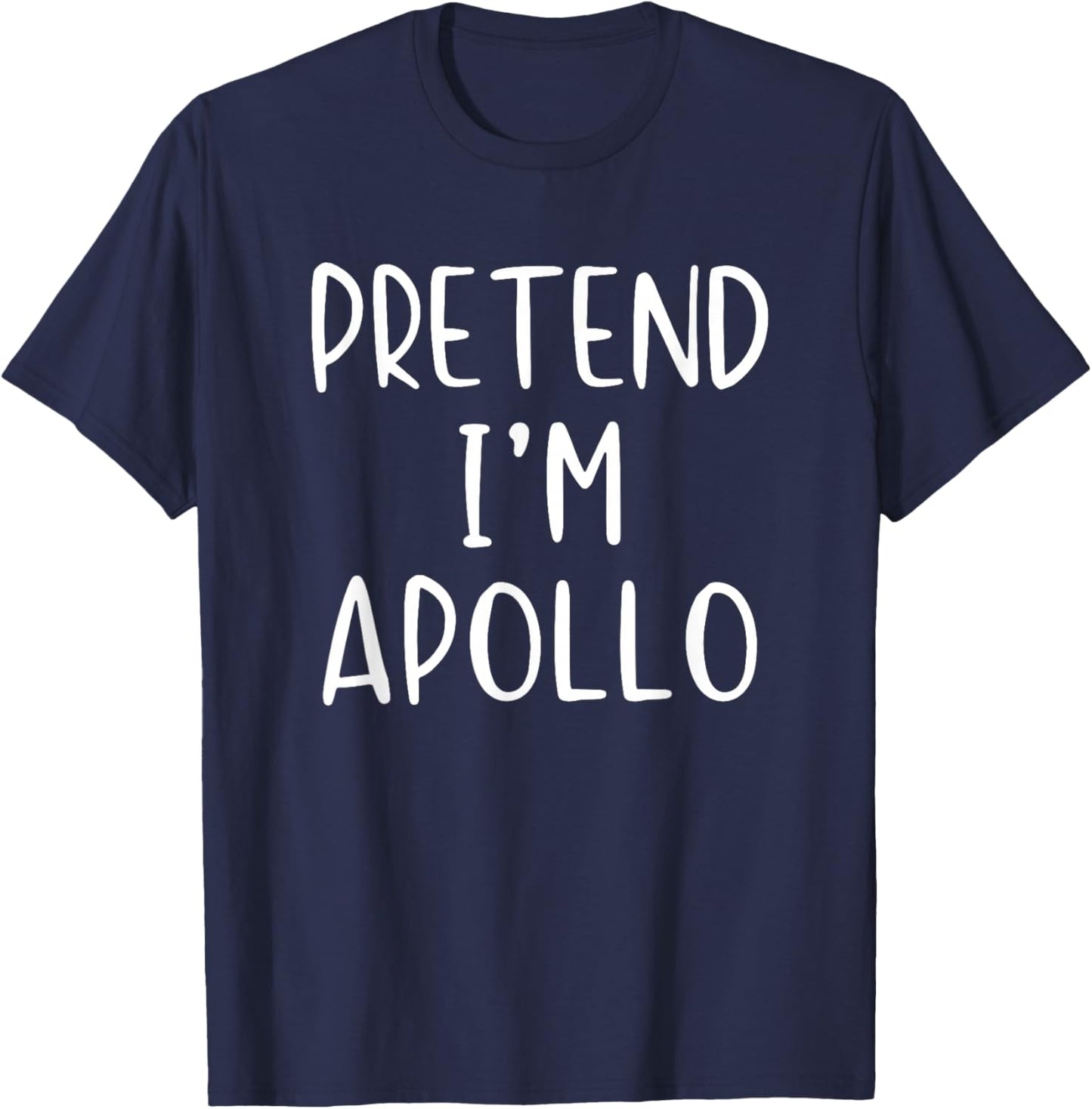Pretend I'm Apollo Costume Halloween Simple Adult Kid T-Shirt - T-Shirt | Navy