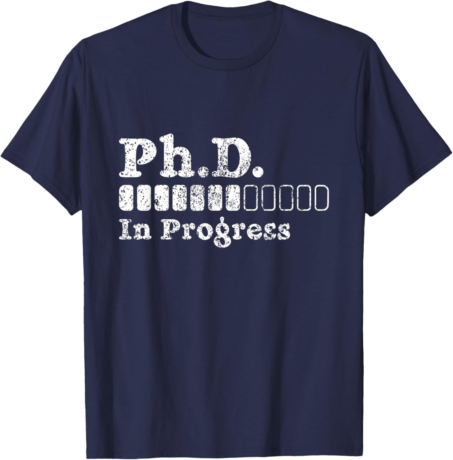 Ph.D In Progress PhD Doctoral Degree Graduation Doctorate T-Shirt - T-Shirt | Navy