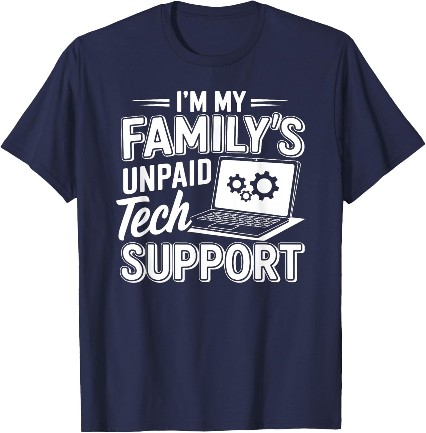I´m my Family´s unpaid tech support funny Engineer quote T-Shirt - T-Shirt | Navy
