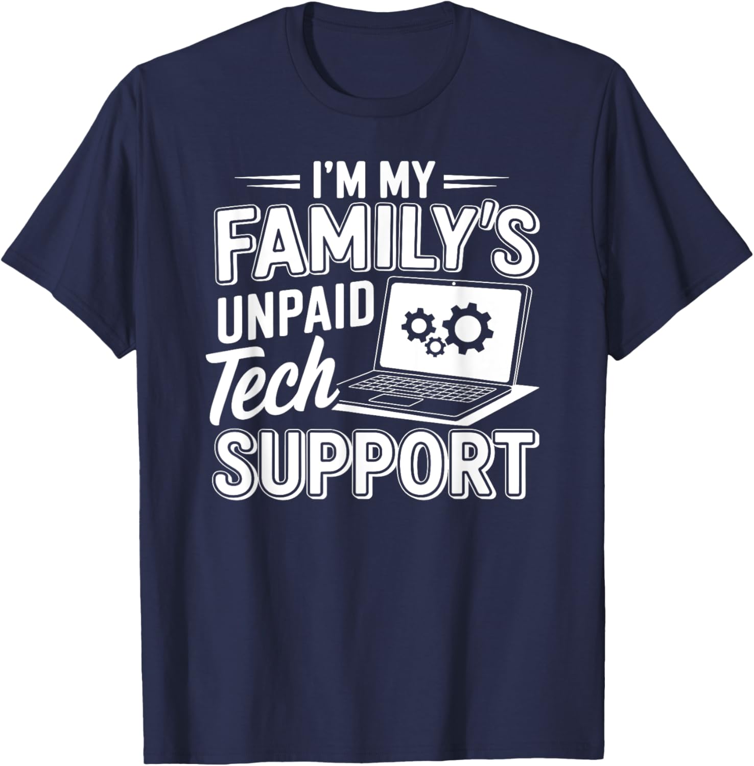 I´m my Family´s unpaid tech support funny Engineer quote T-Shirt - T-Shirt | Navy