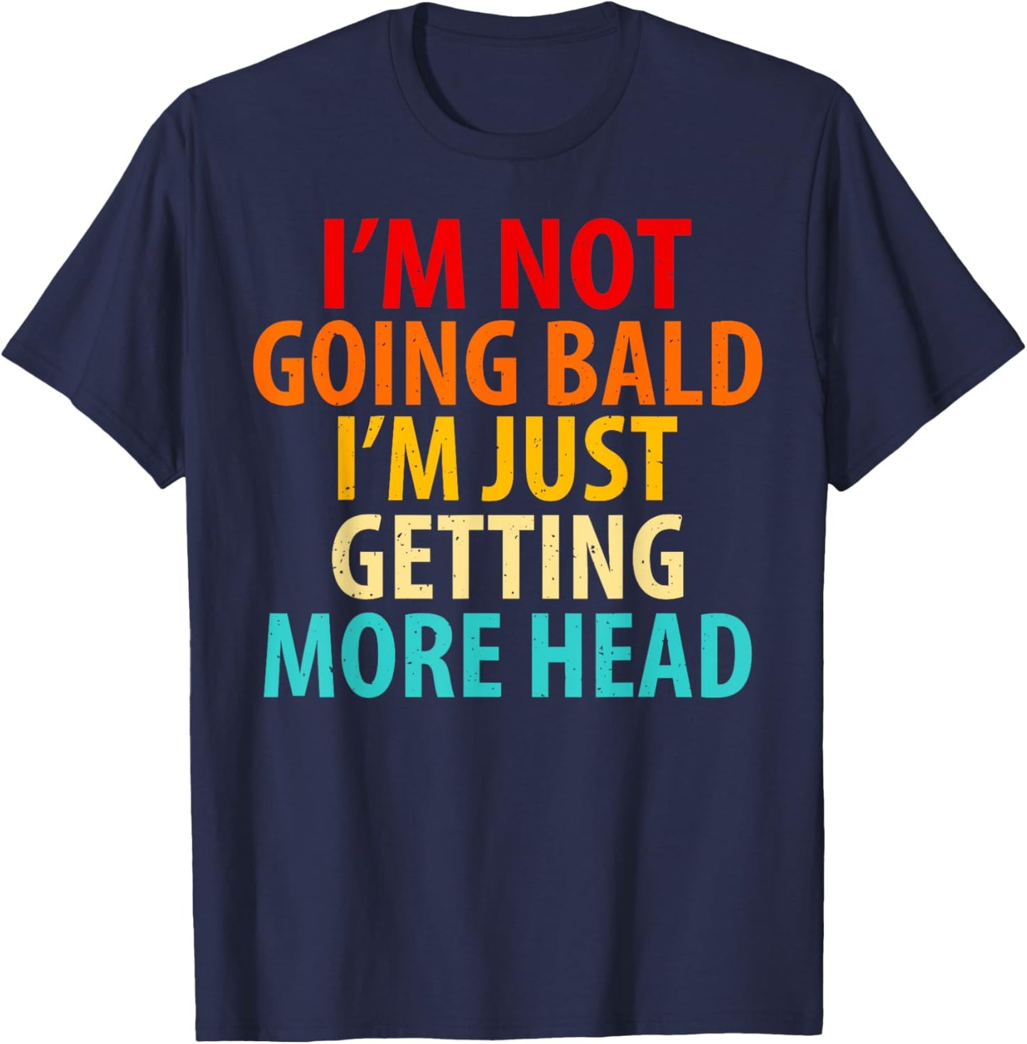 Vintage I'm Not Going Bald I'm Just Getting More Head Men T-Shirt - T-Shirt | Navy