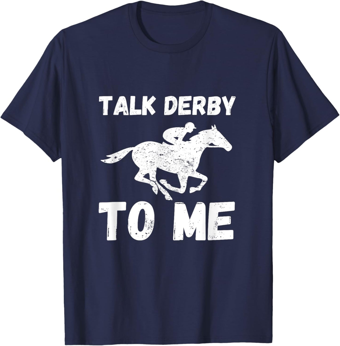 Talk Derby To Me Funny Horse Racing Derby Day T-Shirt - T-Shirt | Navy