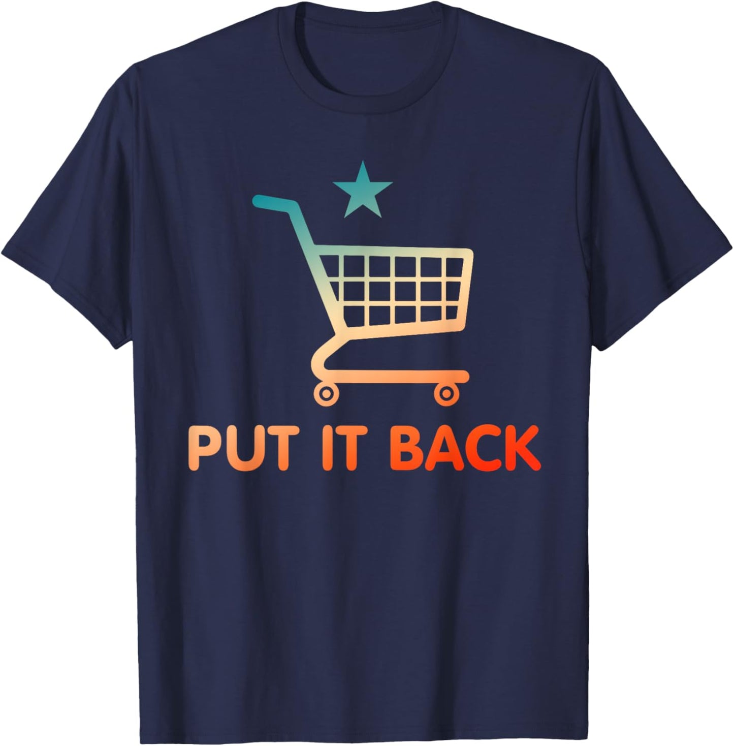 Put It Back Funny Apparel T-Shirt - T-Shirt | Navy