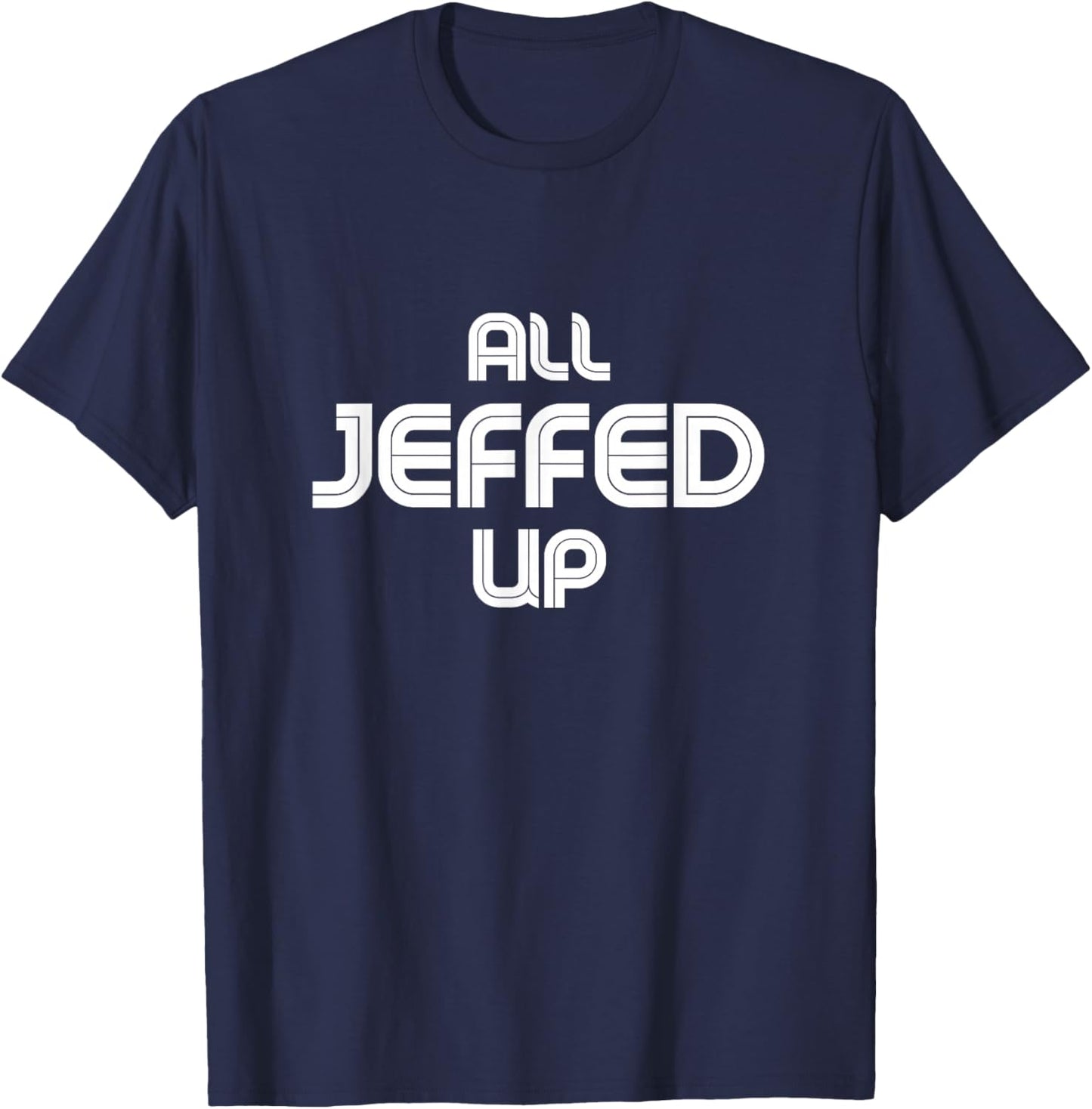 Funny Jeff Jeffrey Jeffery T-Shirt - T-Shirt | Navy