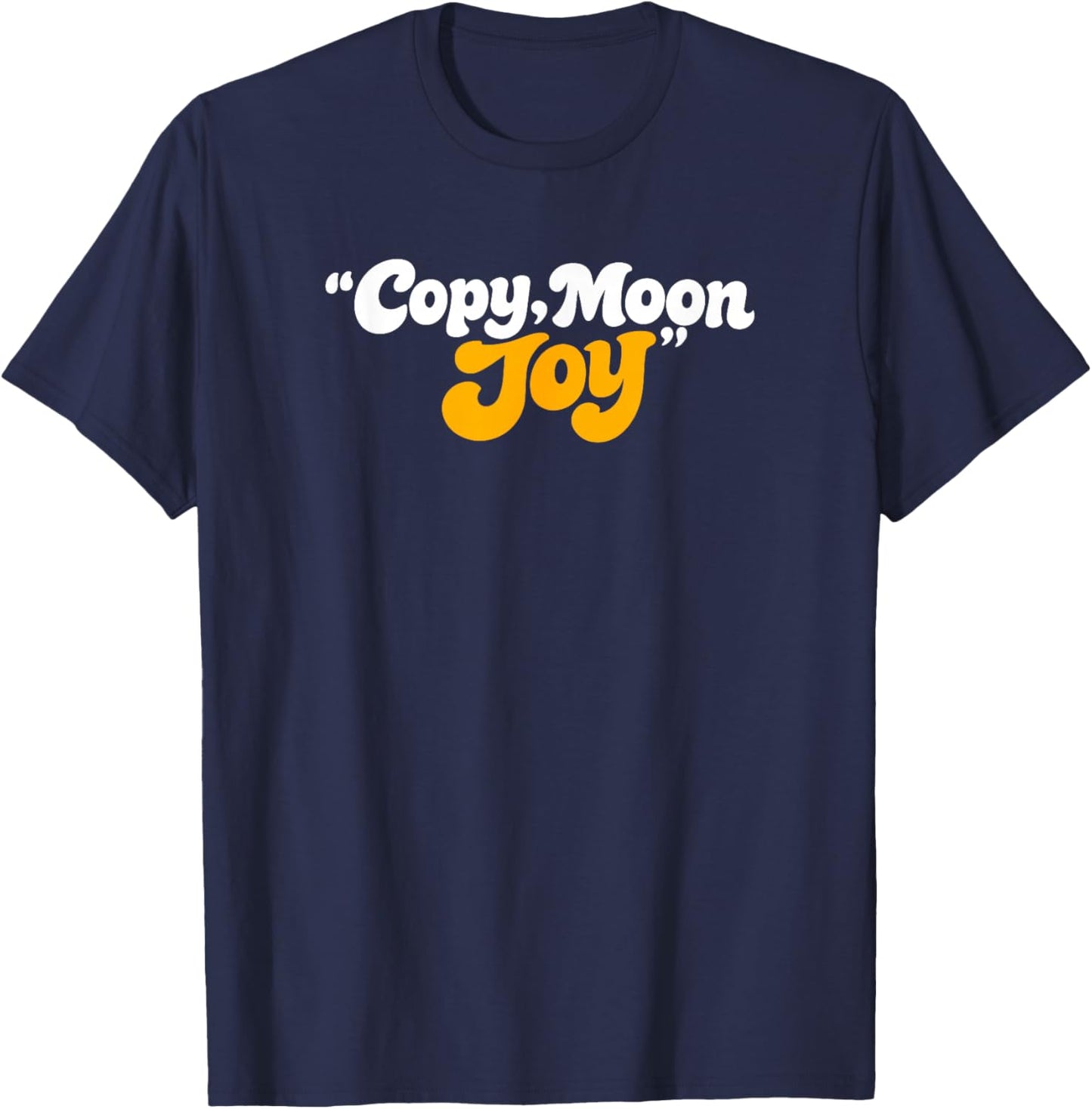 Copy Moon Joy Funny Lunar T-Shirt - T-Shirt | Navy