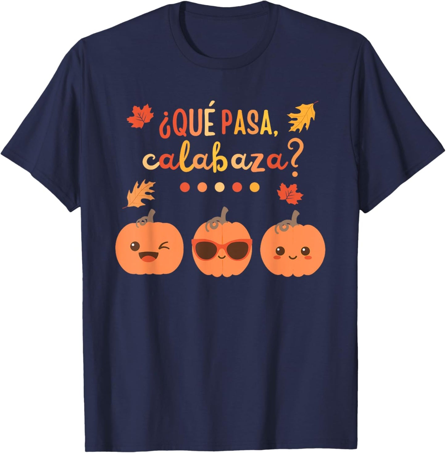 Que Pasa Calabaza Pumpkin Spanish Teacher Fall Thanksgiving T-Shirt - T-Shirt | Navy