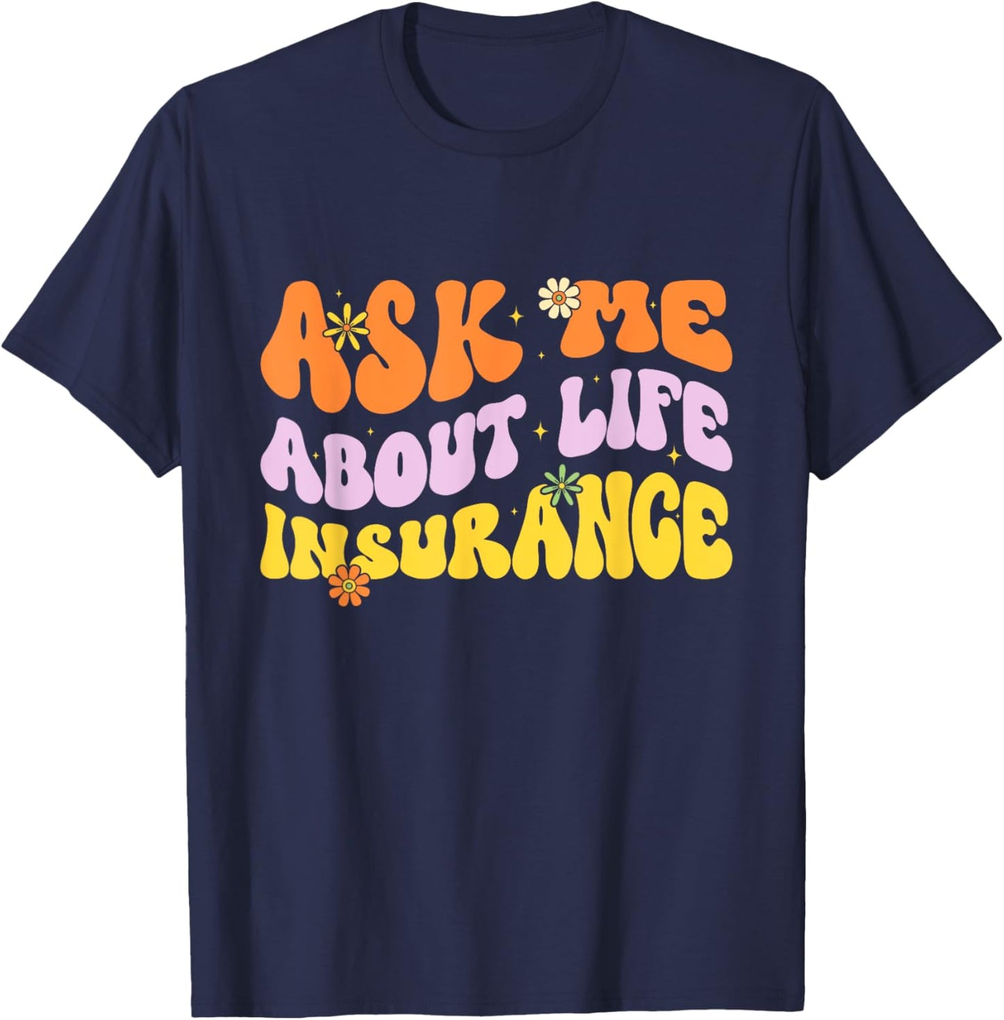 Insurance Agent Ask Me About Life Insurance Retro Groovy T-Shirt - T-Shirt | Navy