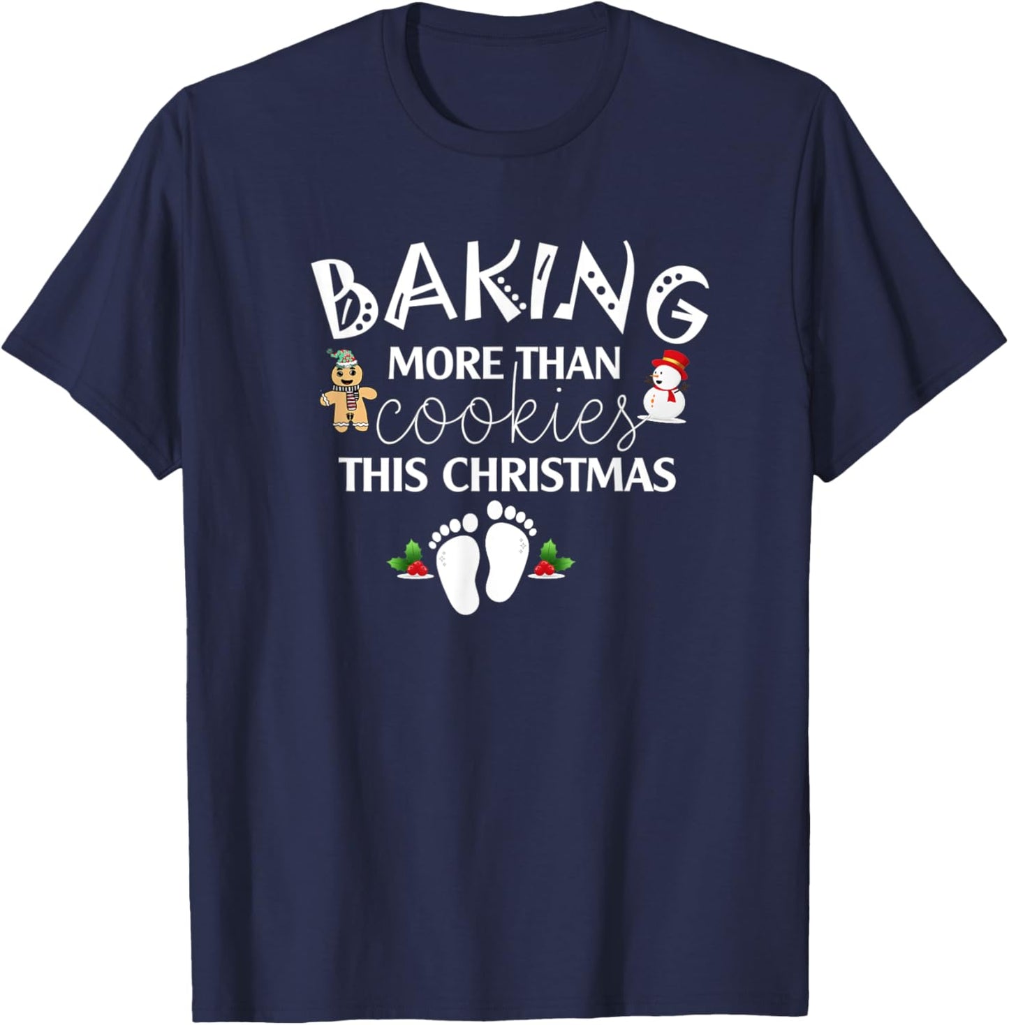 Baking More Than Cookies This Year Christmas Baker Pregnancy T-Shirt - T-Shirt | Navy