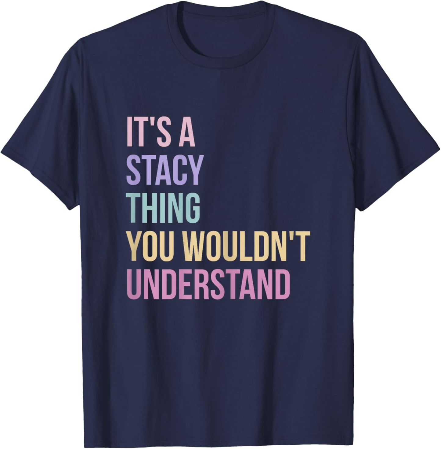 Name Stacy Birthday It's A Stacy Thing T-Shirt - T-Shirt | Navy