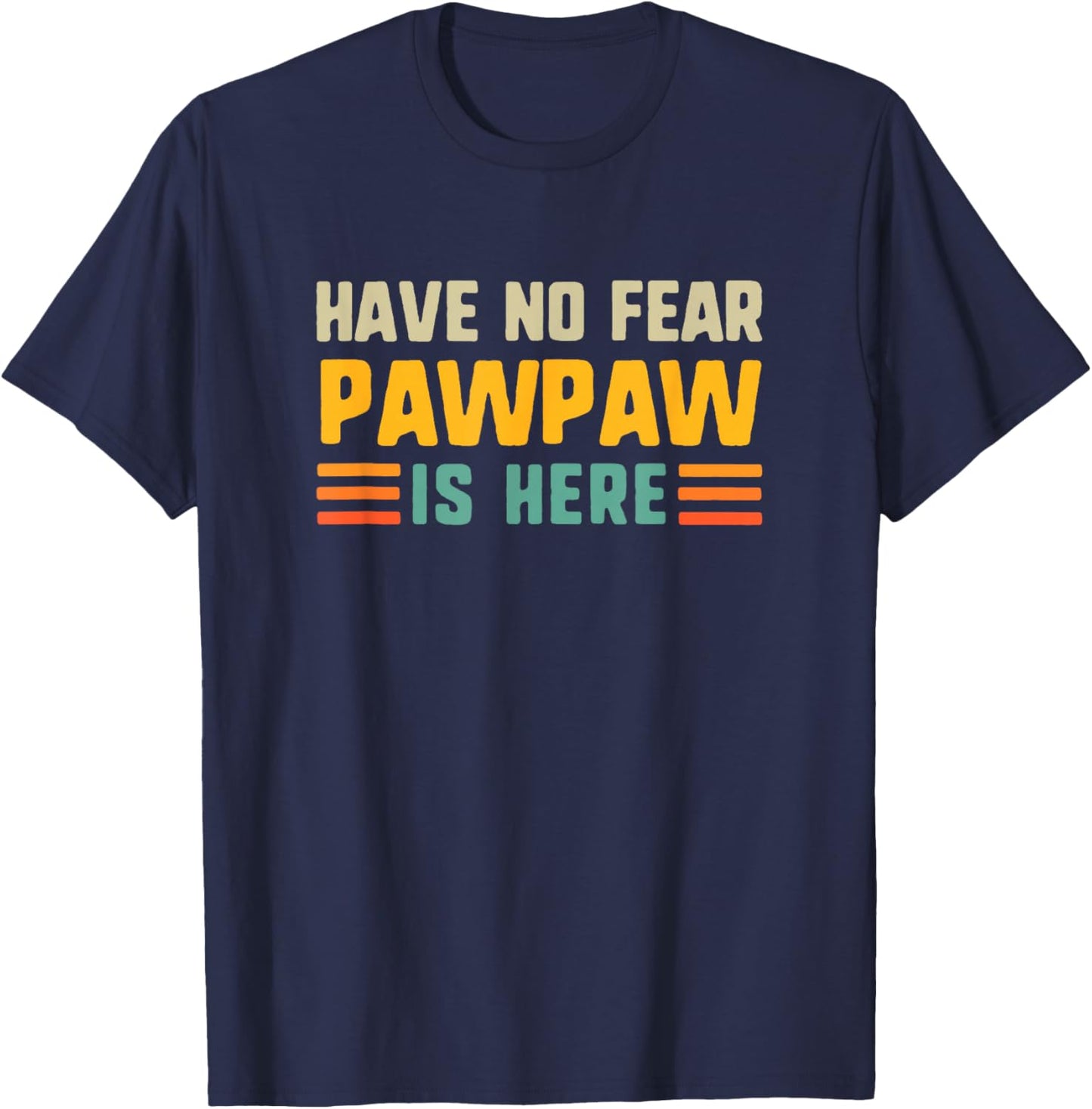 Have No Fear Pawpaw is Here Funny Vintage Paw-Paw T-Shirt - T-Shirt | Navy