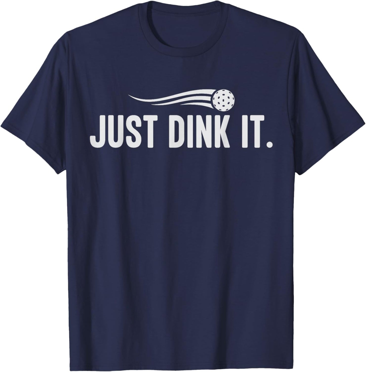 Funny Pickleball Player Coach Just Dink It Paddleball Lover T-Shirt - T-Shirt | Navy