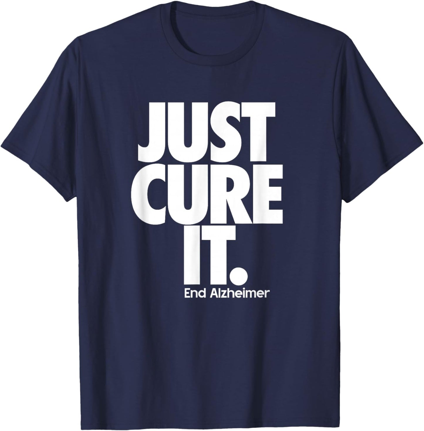 End ALZ Alzheimer's Awareness Dementia Just Cure It T-Shirt - T-Shirt | Navy