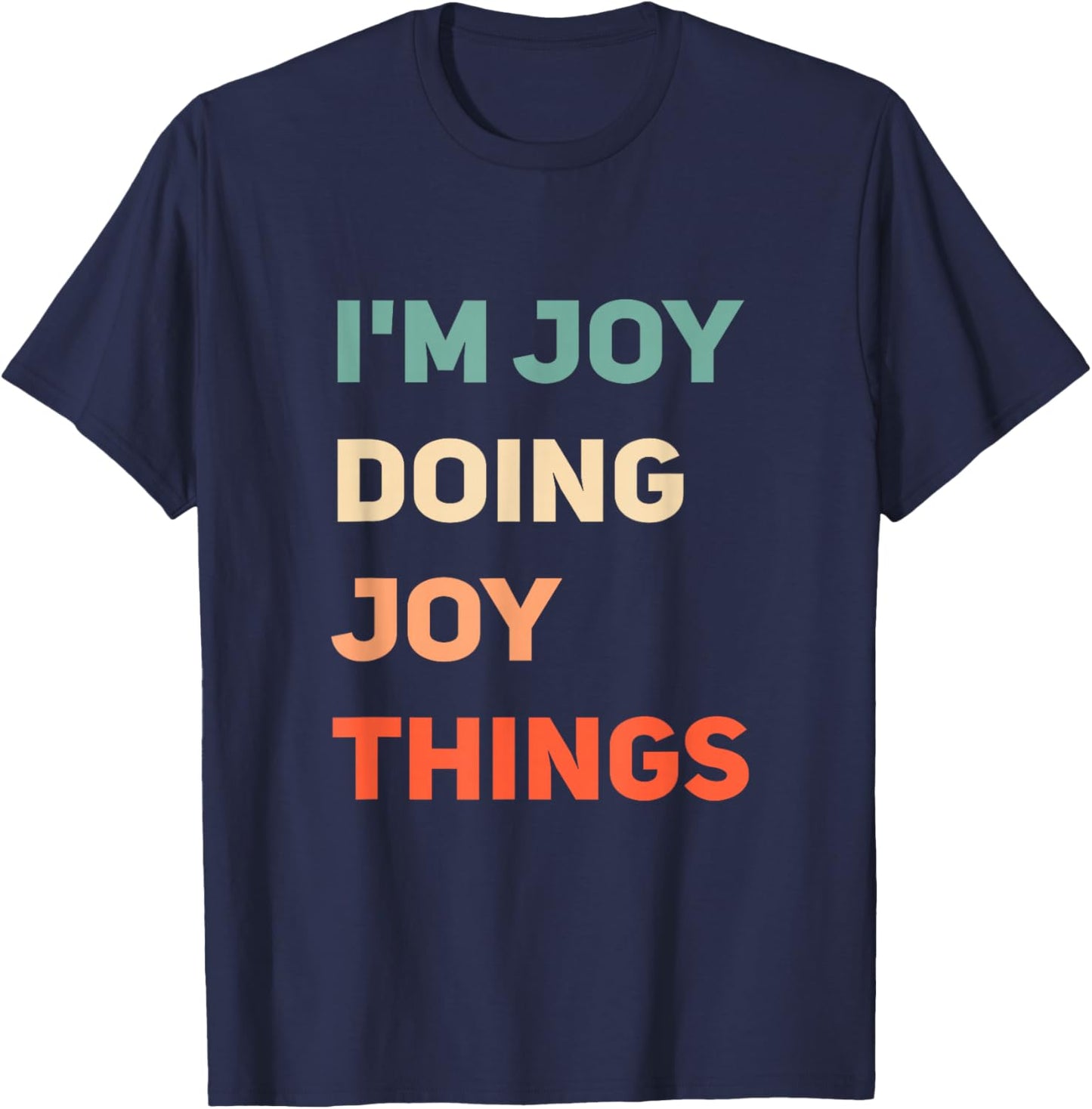 Name I'm Doing Joy Things T-Shirt - T-Shirt | Navy
