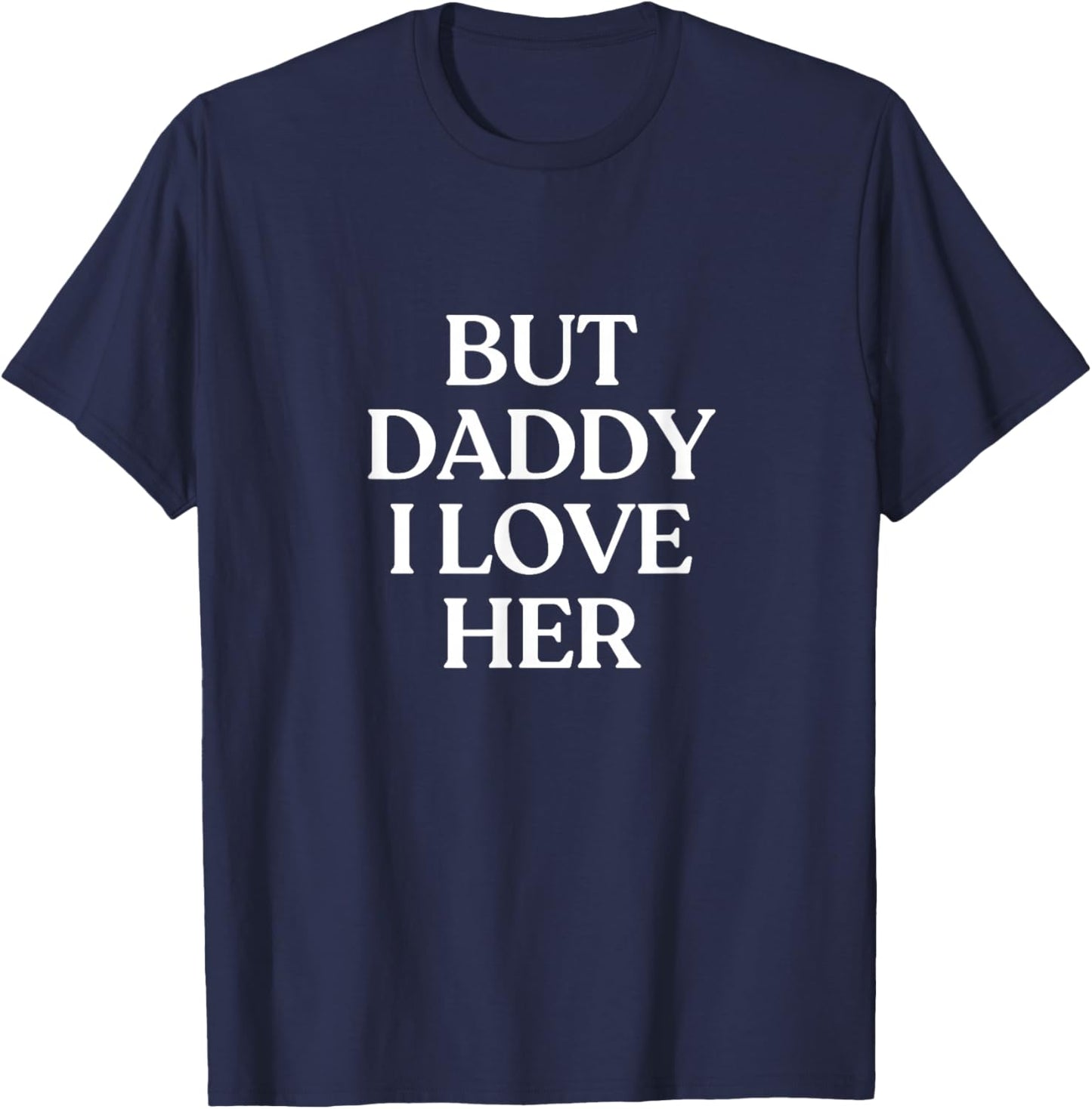 But Daddy I Love Her Y2K Aesthetic LGBTQ Funny Lesbian T-Shirt - T-Shirt | Navy