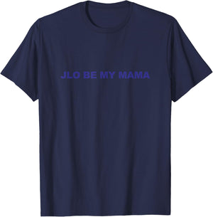 Jennifer Lopez JLO Be My Mama T-Shirt - T-Shirt | Navy