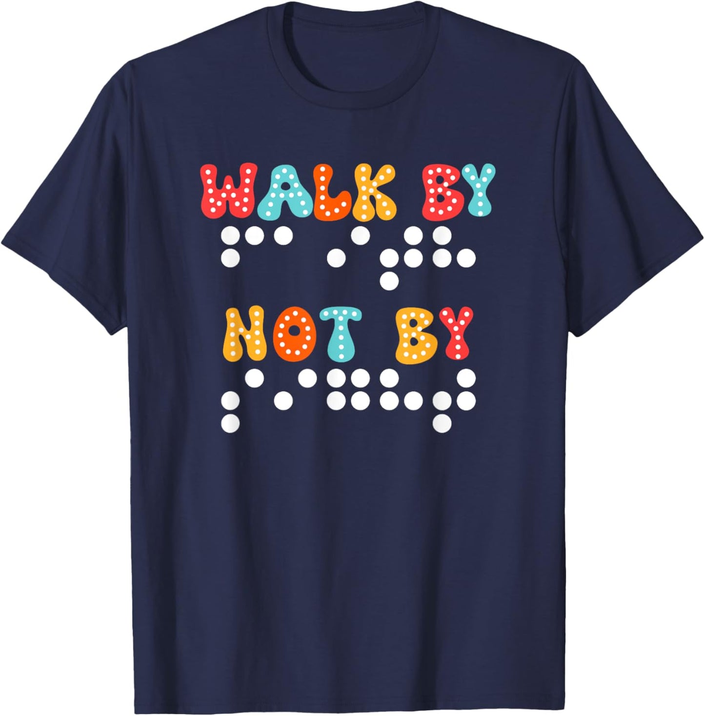 Braille Christian Walk By Faith Not By Sight Bible Verse TVI T-Shirt - T-Shirt | Navy