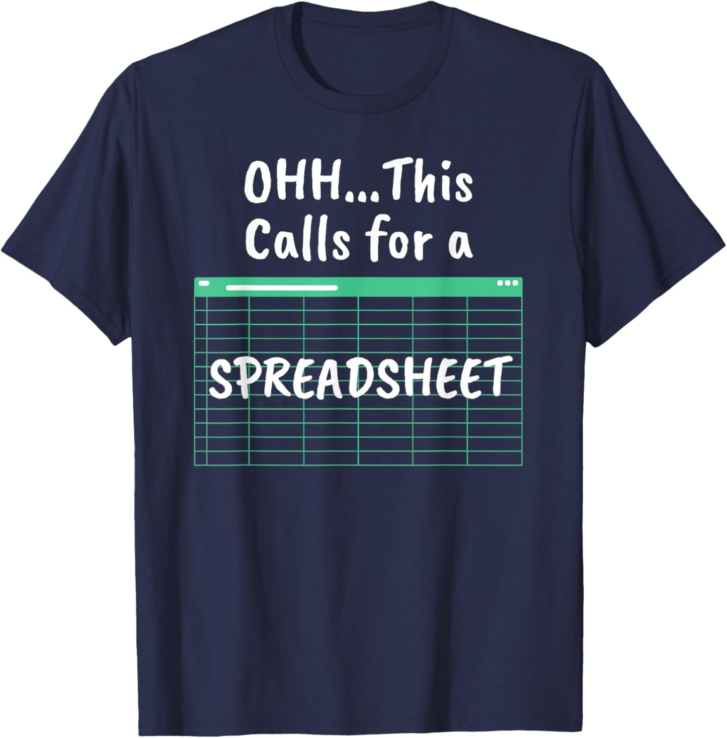 Oh... This Calls For A Spreadsheet Office Quote Saying Funny T-Shirt - T-Shirt | Navy