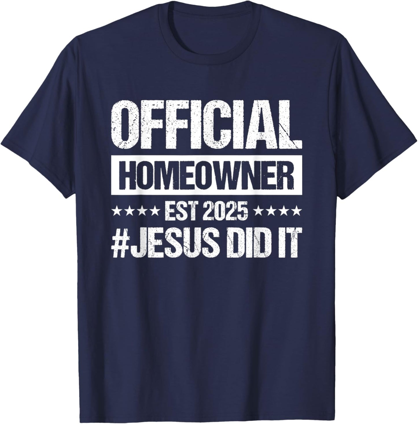 Official Homeowner Est 2025 #Jesus Did It T-Shirt - T-Shirt | Navy