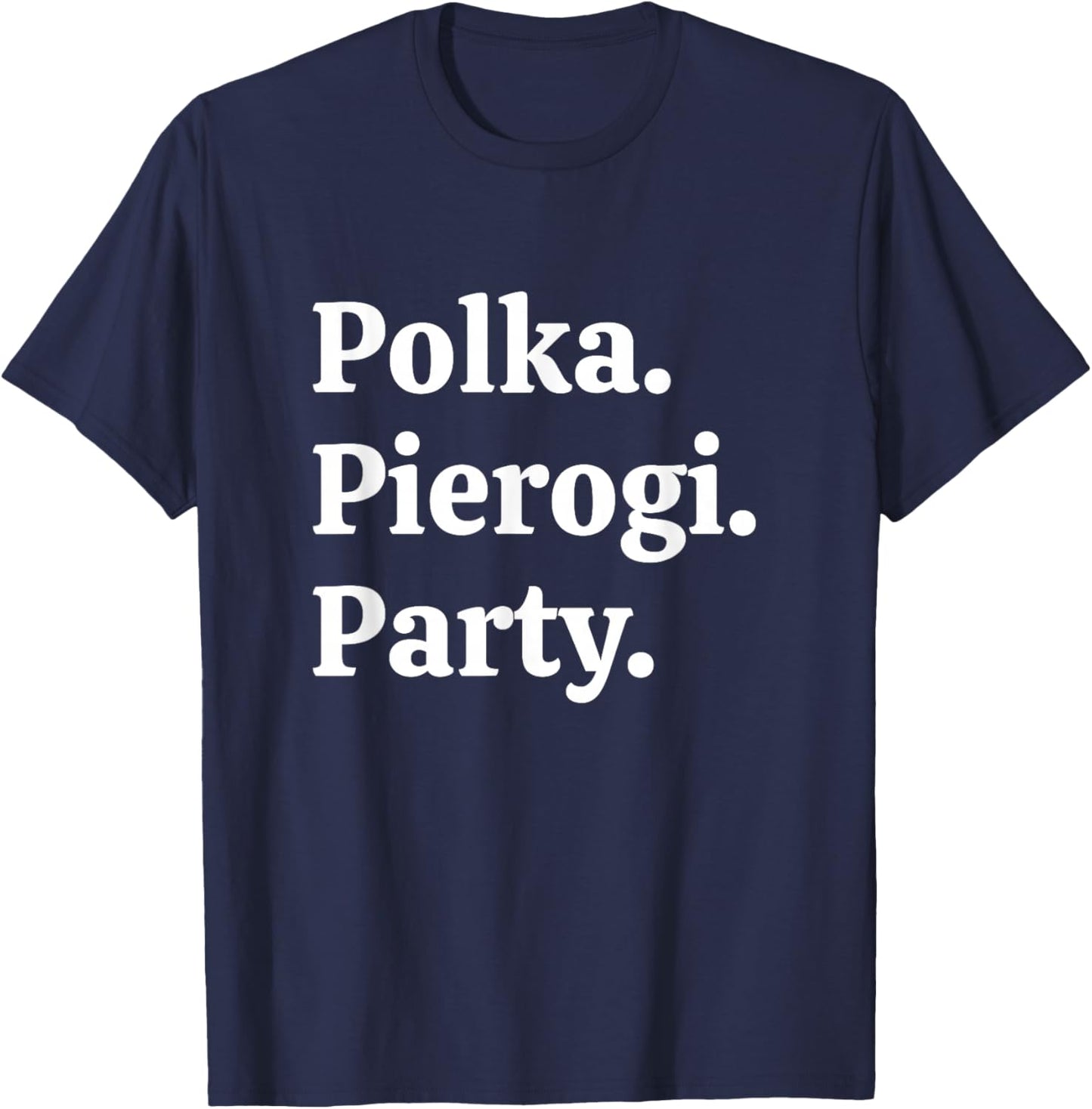 Polka. Pierogi. Party. – Dyngus Day 2025 Polish American T-Shirt - T-Shirt | Navy