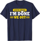 6th Grade I'm Done We Out Funny Last Day School Graduate T-Shirt - T-Shirt | Navy