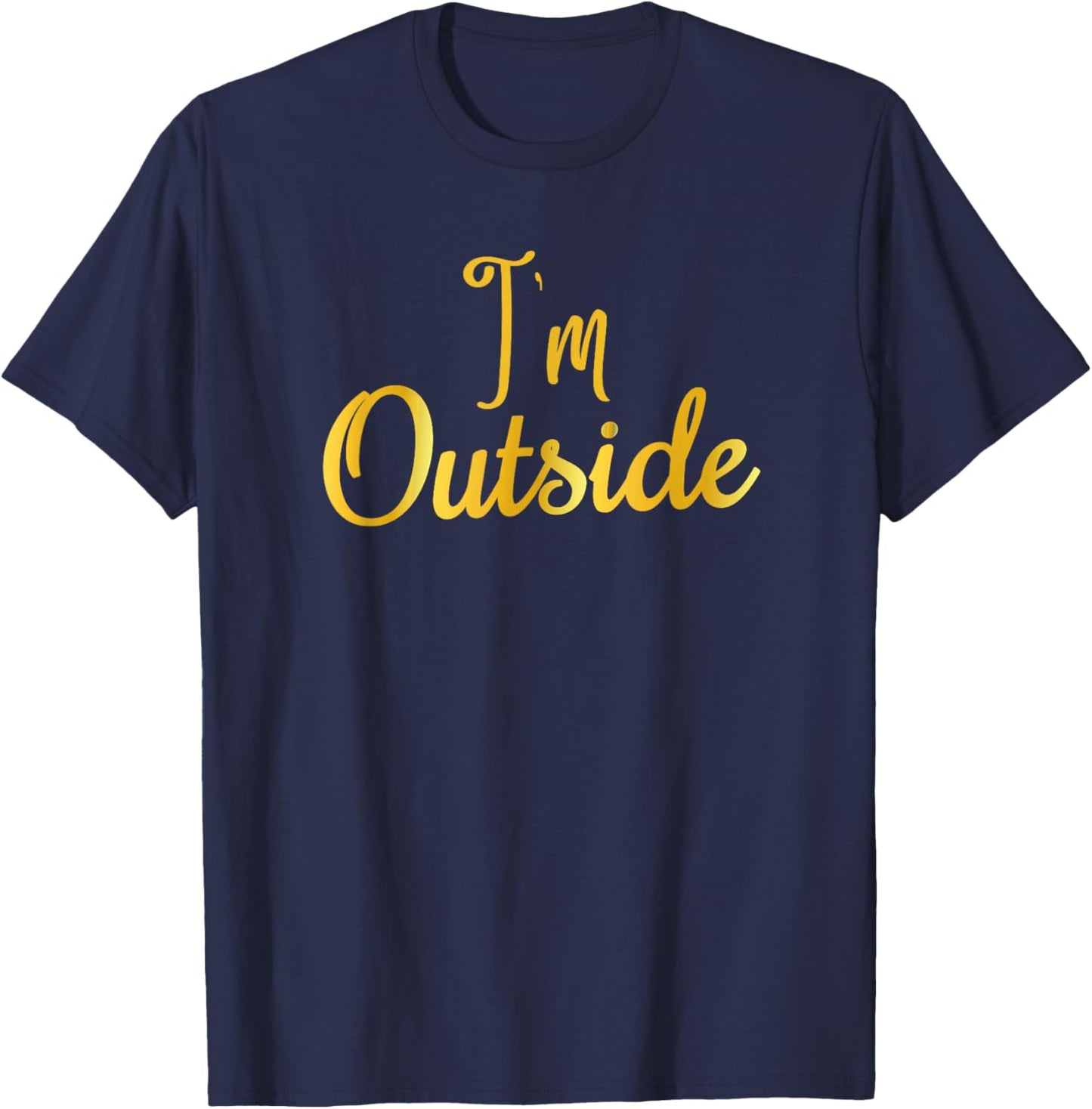 I'm Outside T-Shirt - T-Shirt | Navy