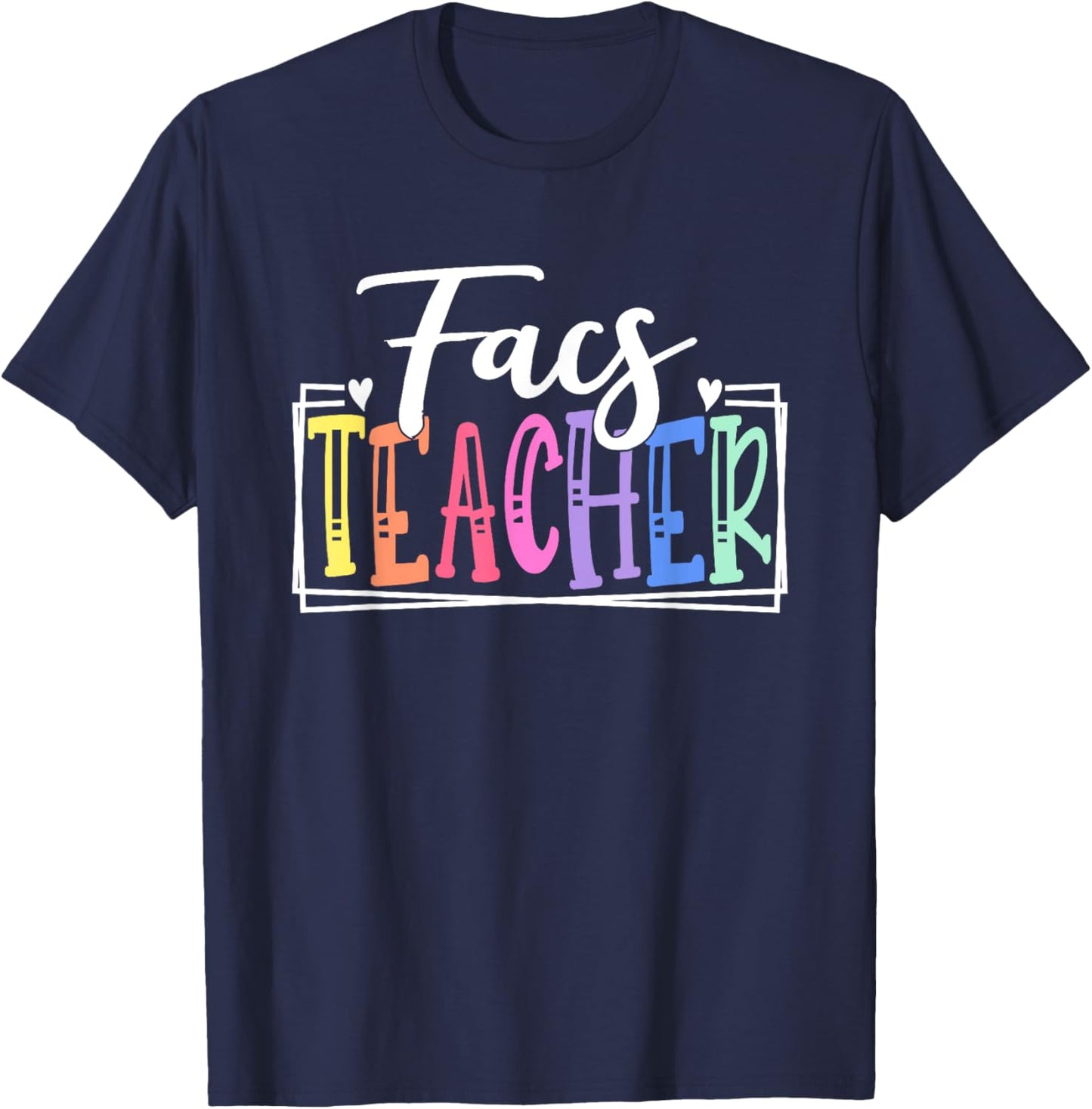 FACS Teacher School Appreciation Family and Consumer Science Men Women Kids T-Shirt - T-Shirt | Navy