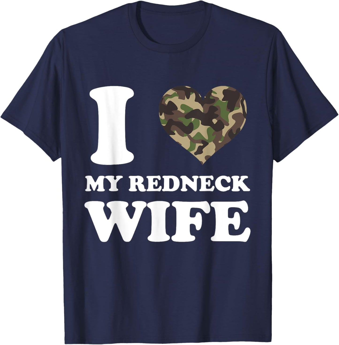 I Love My Redneck Wife I Heart My Redneck Wife Camo T-Shirt - T-Shirt | Navy
