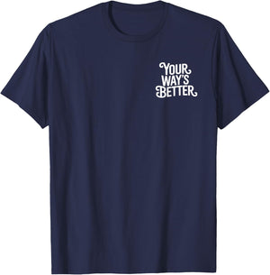 Your way's Better Christian Jesus Saying T-Shirt - T-Shirt | Navy