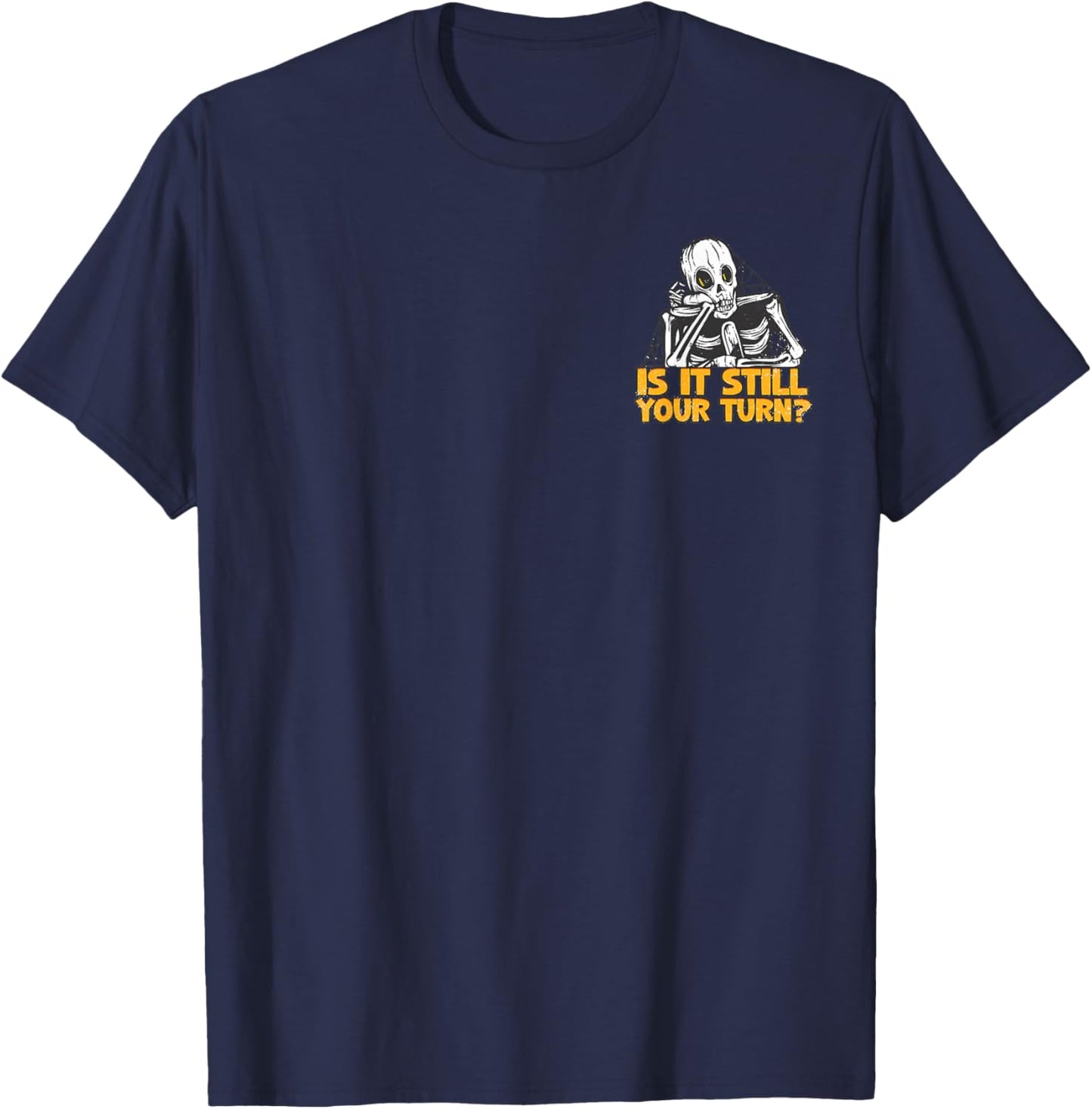 Is It Still Your Turns Skeleton Humor Minimalist T-Shirt - T-Shirt | Navy
