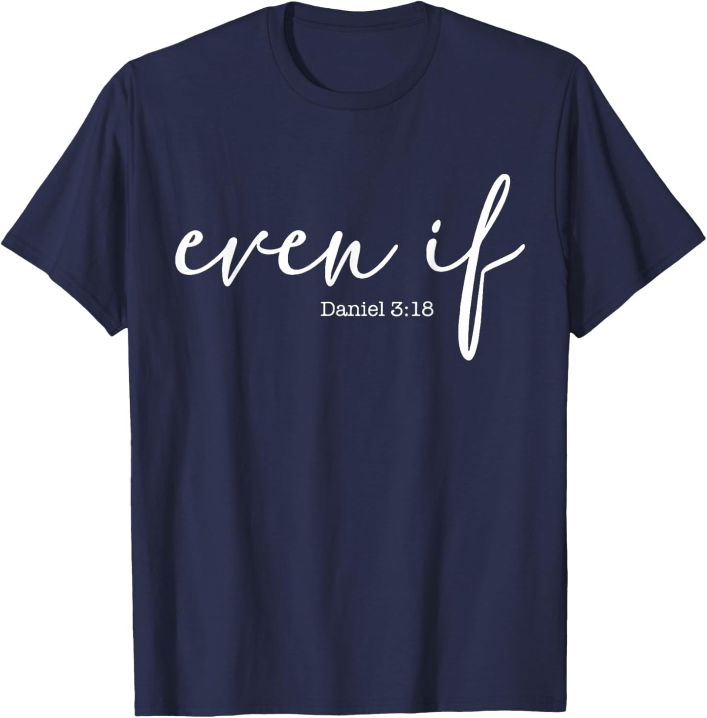 Even If Daniel 3 18 T-Shirt - T-Shirt | Navy