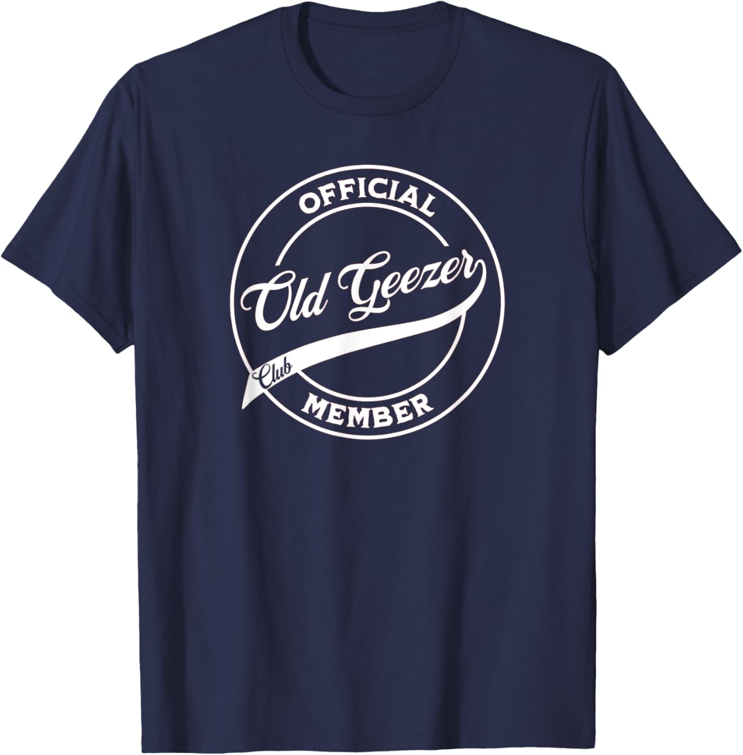 Officially an Old Geezer - Old Man Official Club Member T-Shirt - T-Shirt | Navy