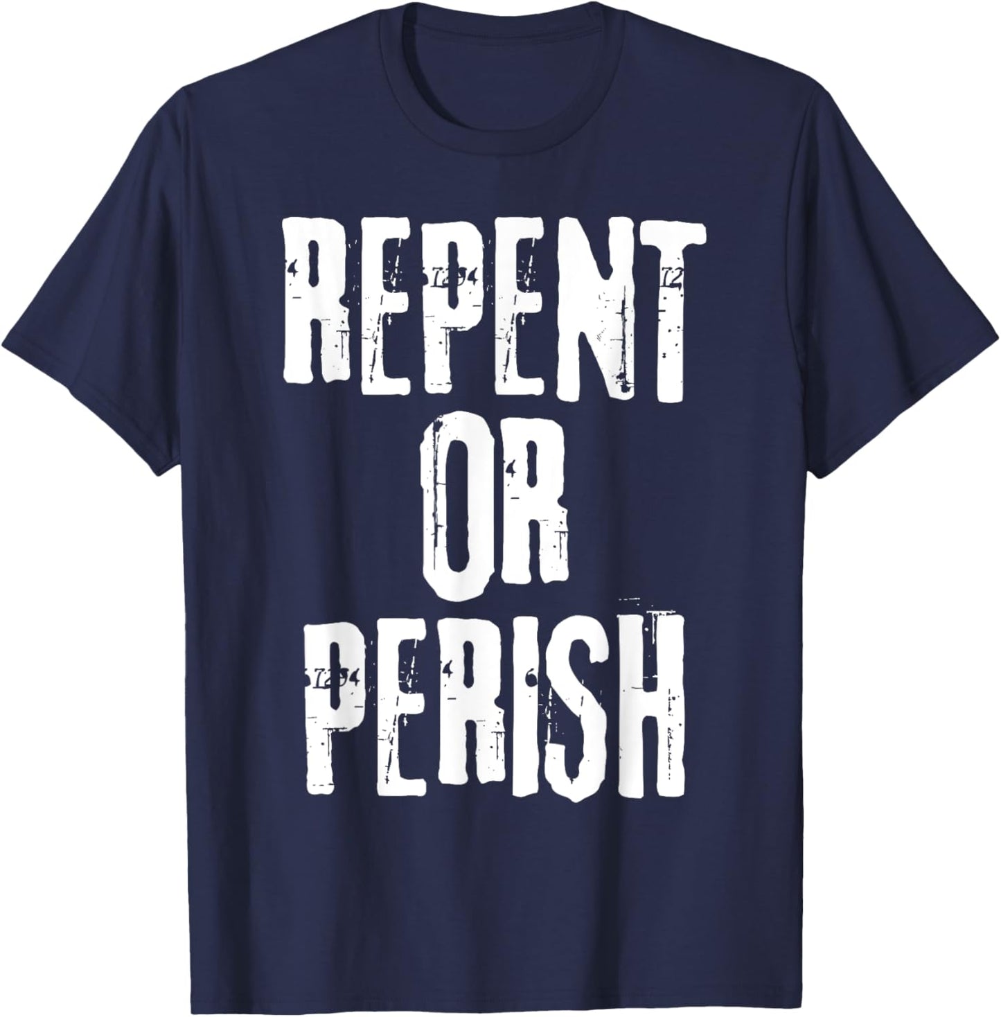 Repent Or Perish Bible Verse Religious Christian Quote T-Shirt - T-Shirt | Navy