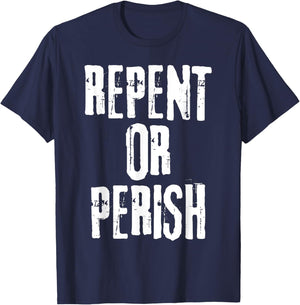 Repent Or Perish Bible Verse Religious Christian Quote T-Shirt - T-Shirt | Navy