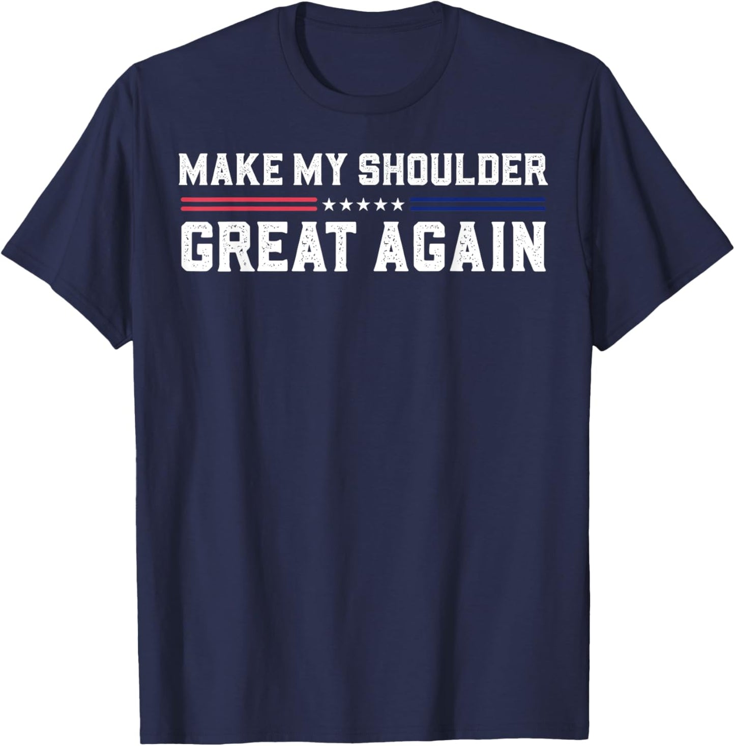 Make My Shoulder Great Again T-Shirt - T-Shirt | Navy