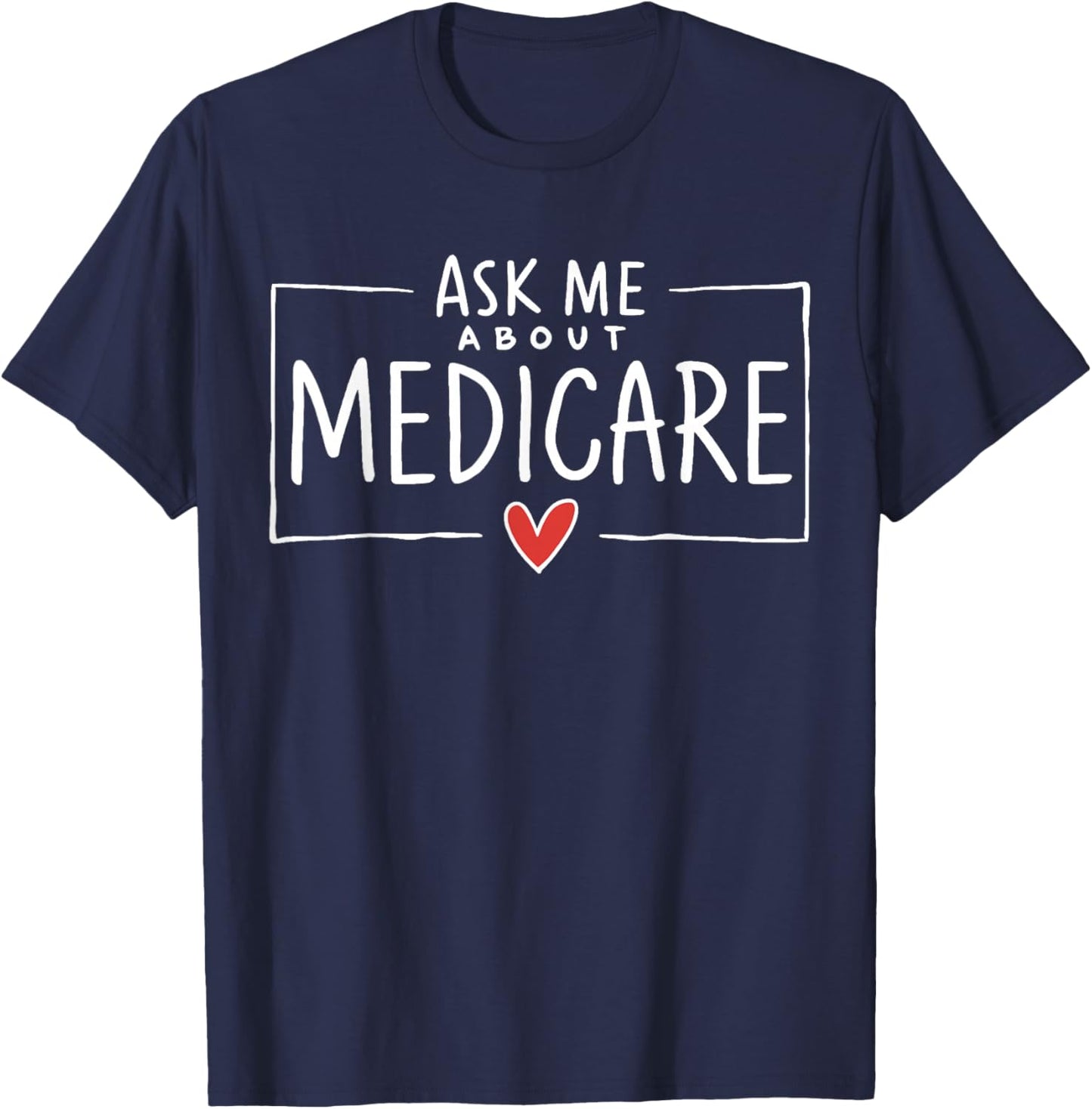 Ask Me About Medicare T-Shirt - T-Shirt | Navy
