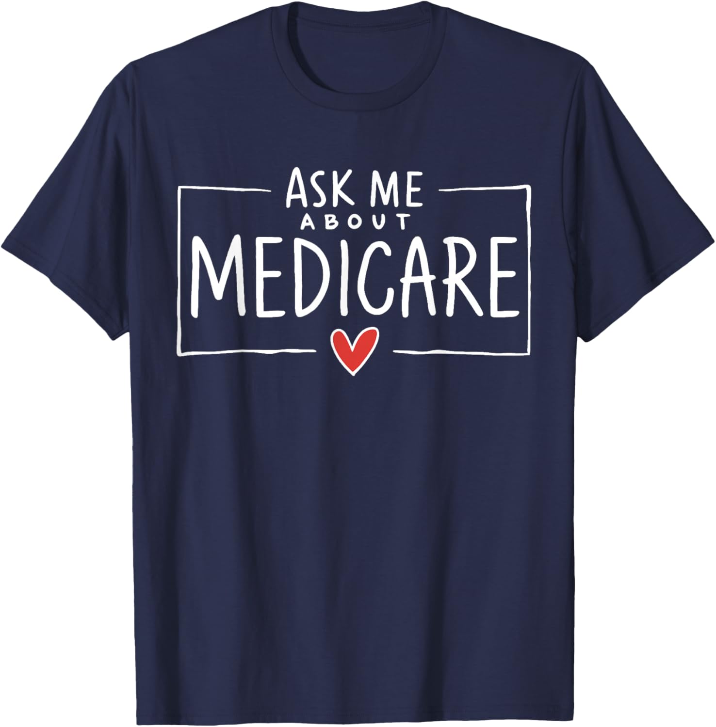 Ask Me About Medicare T-Shirt - T-Shirt | Navy