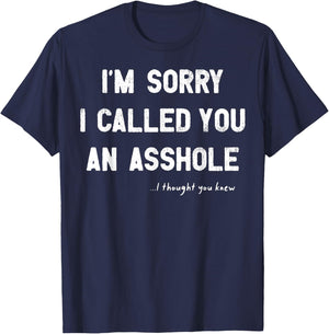 I'm Sorry I Called You An Asshole I Thought You Knew T-Shirt - T-Shirt | Navy